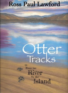 Otter Tracks - from the River to the Island (Ross Paul Lawford)
